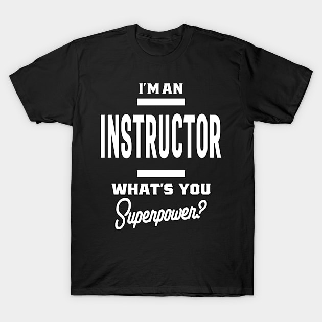 I'm An Instructor Job Title Gift T-Shirt by cidolopez